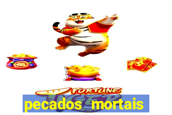 pecados mortais para confessar